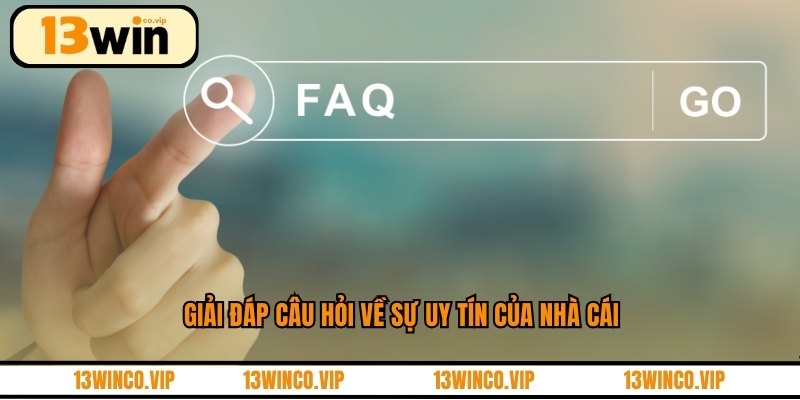 Giải đáp câu hỏi về sự uy tín của nhà cái