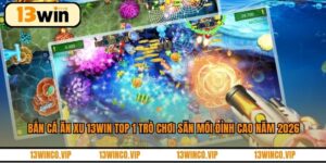 Bắn cá ăn xu 13WIN