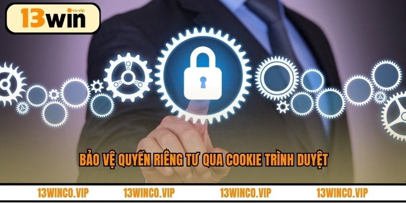 Bảo vệ quyền riêng tư qua cookie trình duyệt