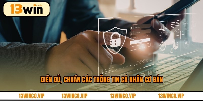 Các thông tin khi điền phải đúng chuẩn 100%