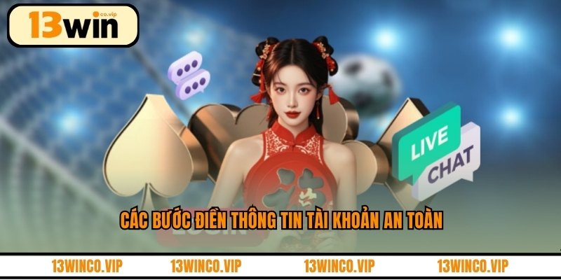 Các bước điền thông tin tài khoản an toàn