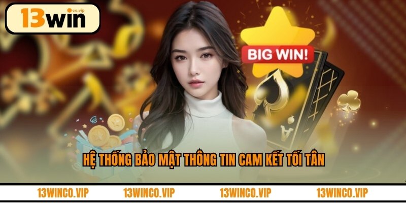 Hệ thống bảo mật thông tin cam kết tối tân
