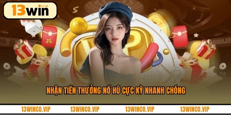 Nhận tiền thưởng nổ hũ cực kỳ nhanh chóng
