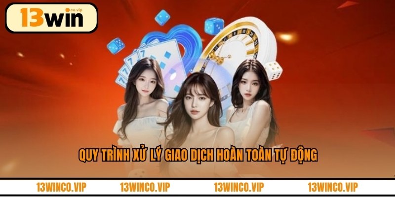 Quy trình xử lý giao dịch hoàn toàn tự động