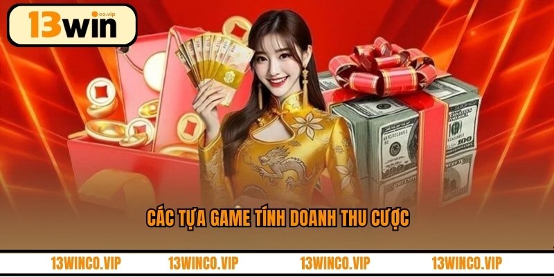 Các tựa game tính doanh thu cược