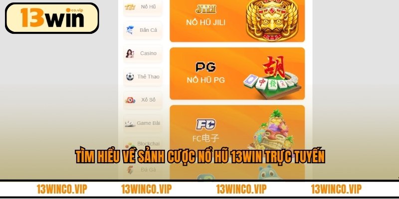 Tìm hiểu về sảnh cược nổ hũ 13WIN trực tuyến