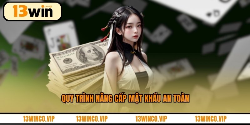 Quy trình nâng cấp mật khẩu an toàn
