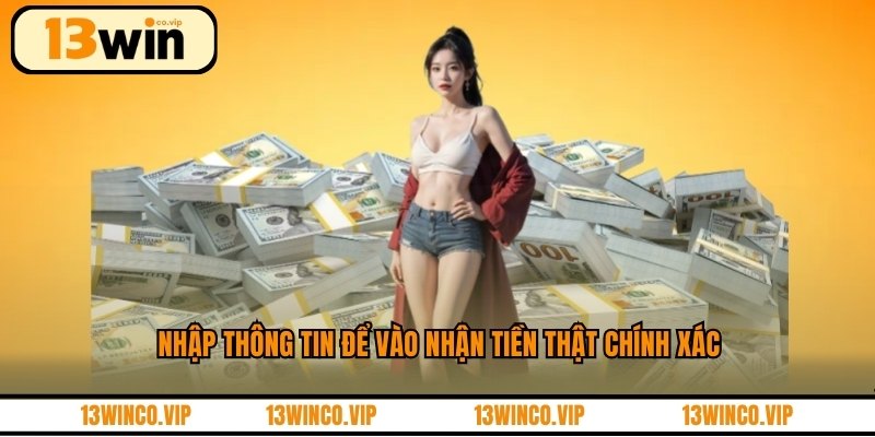 Nhập thông tin để vào nhận tiền thật chính xác
