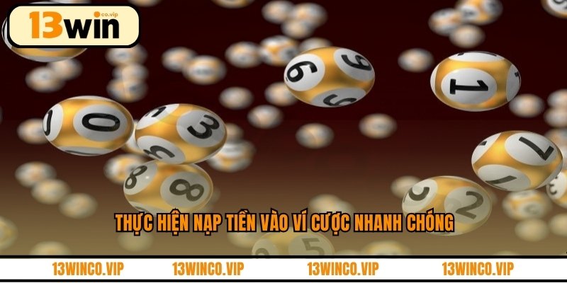 Thực hiện nạp tiền vào ví cược nhanh chóng