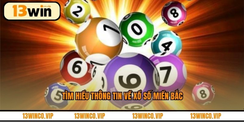 Tìm hiểu thông tin về xổ số miền Bắc